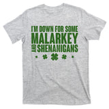 St Patrick's Day I'm Down For Some Malarkey And Shenanigans T-Shirt