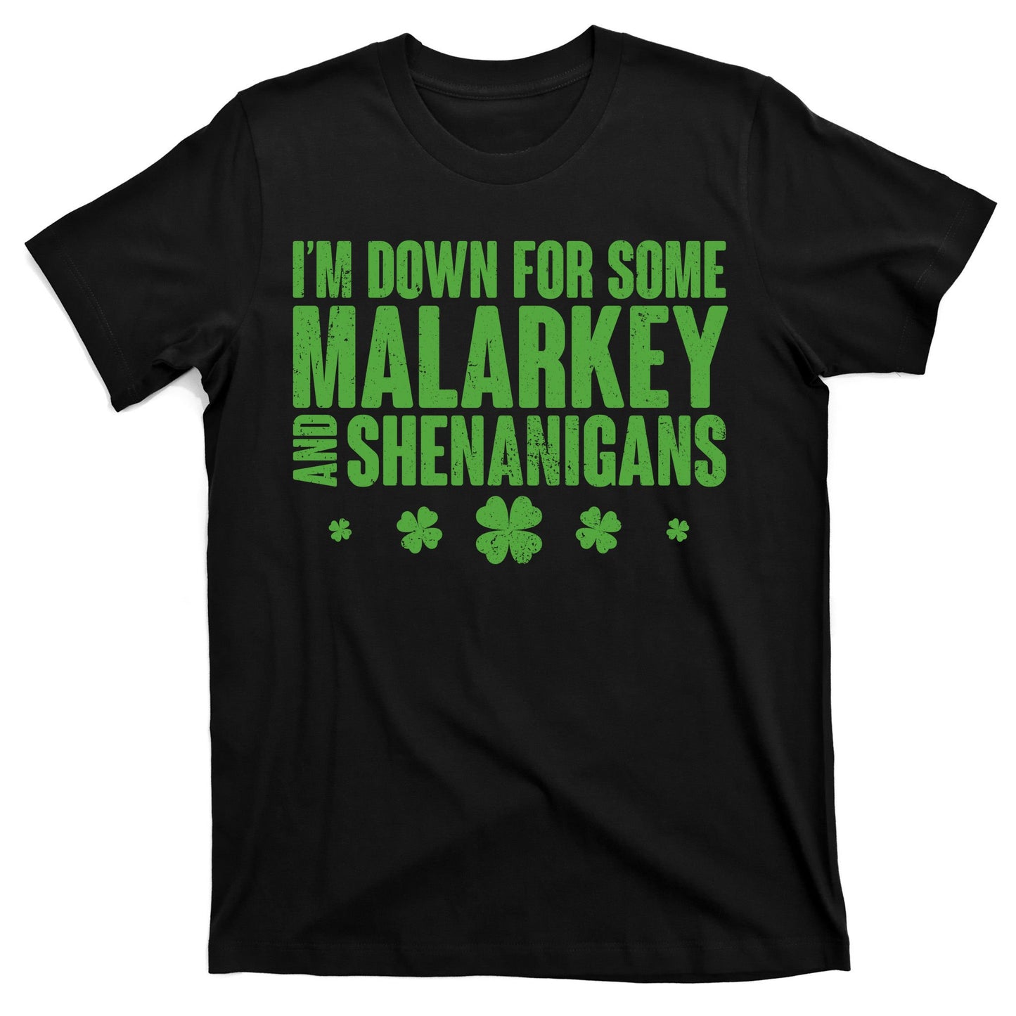 St Patrick's Day I'm Down For Some Malarkey And Shenanigans T-Shirt
