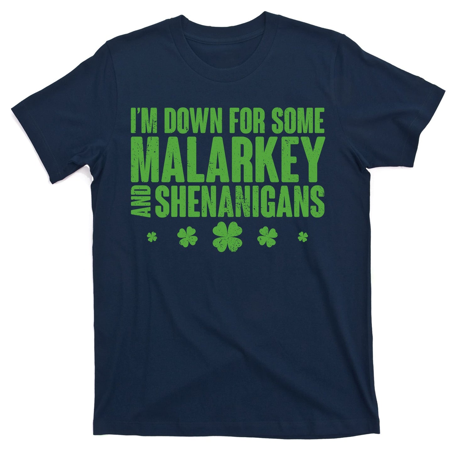 St Patrick's Day I'm Down For Some Malarkey And Shenanigans T-Shirt