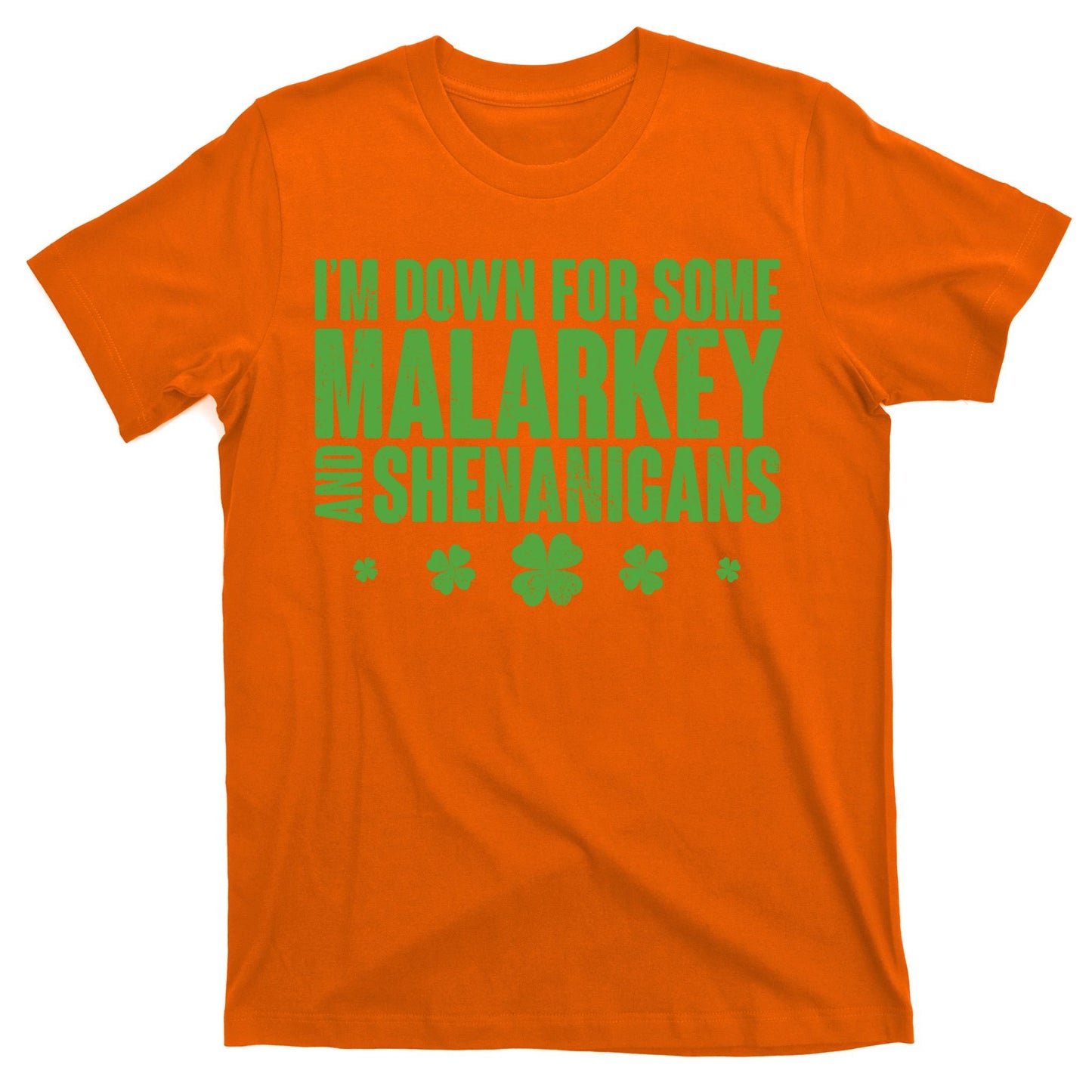 St Patrick's Day I'm Down For Some Malarkey And Shenanigans T-Shirt