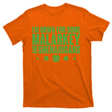 St Patrick's Day I'm Down For Some Malarkey And Shenanigans T-Shirt