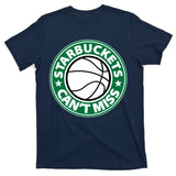 Starbuckets Can't Miss Basketball T-Shirt