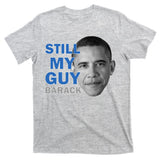 Still My Guy Barack Obama T-Shirt