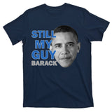 Still My Guy Barack Obama T-Shirt