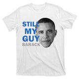 Still My Guy Barack Obama T-Shirt