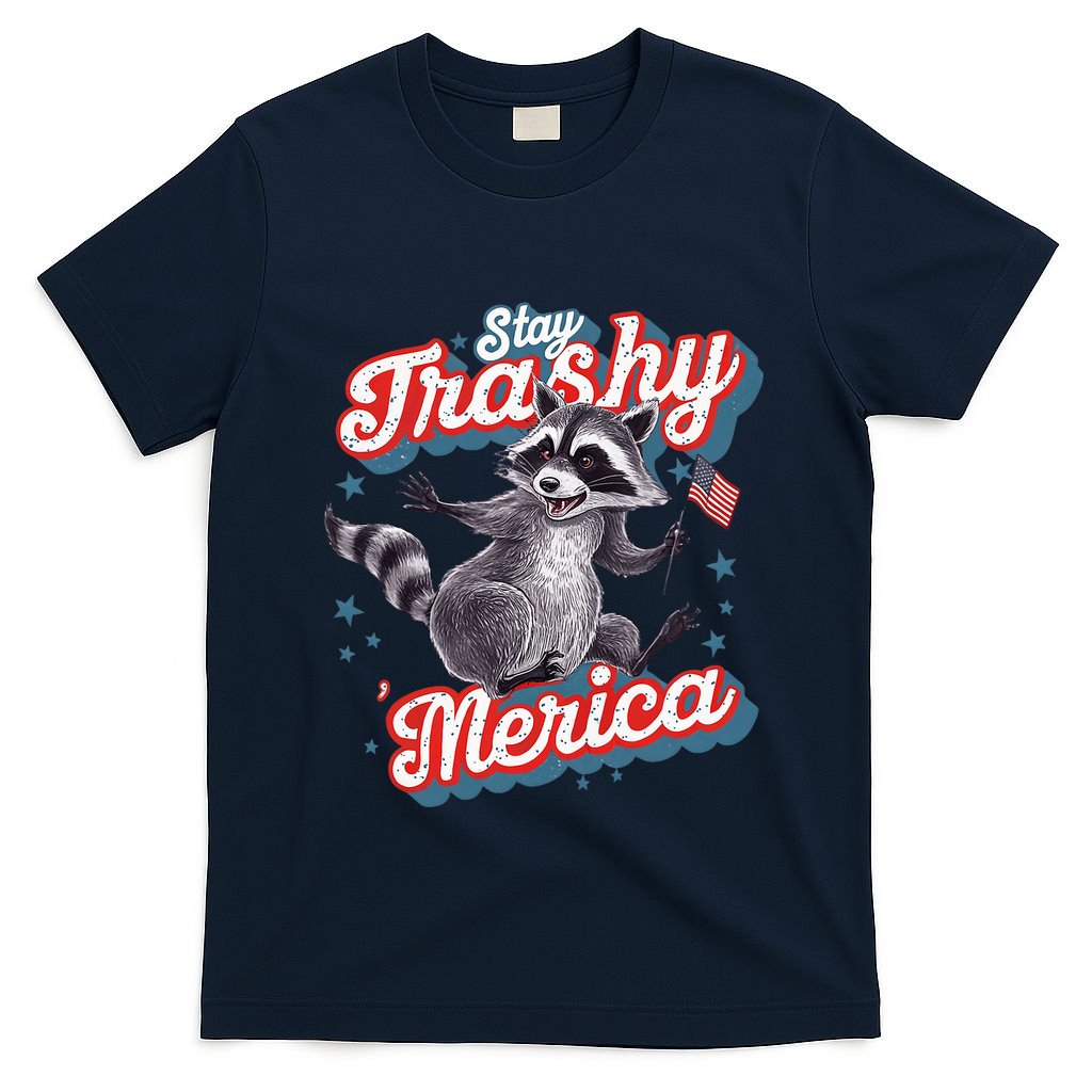 Stay Trashy ‘Merica Unhinged Funny Raccoon 4th Of July T-Shirt