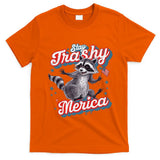 Stay Trashy ‘Merica Unhinged Funny Raccoon 4th Of July T-Shirt