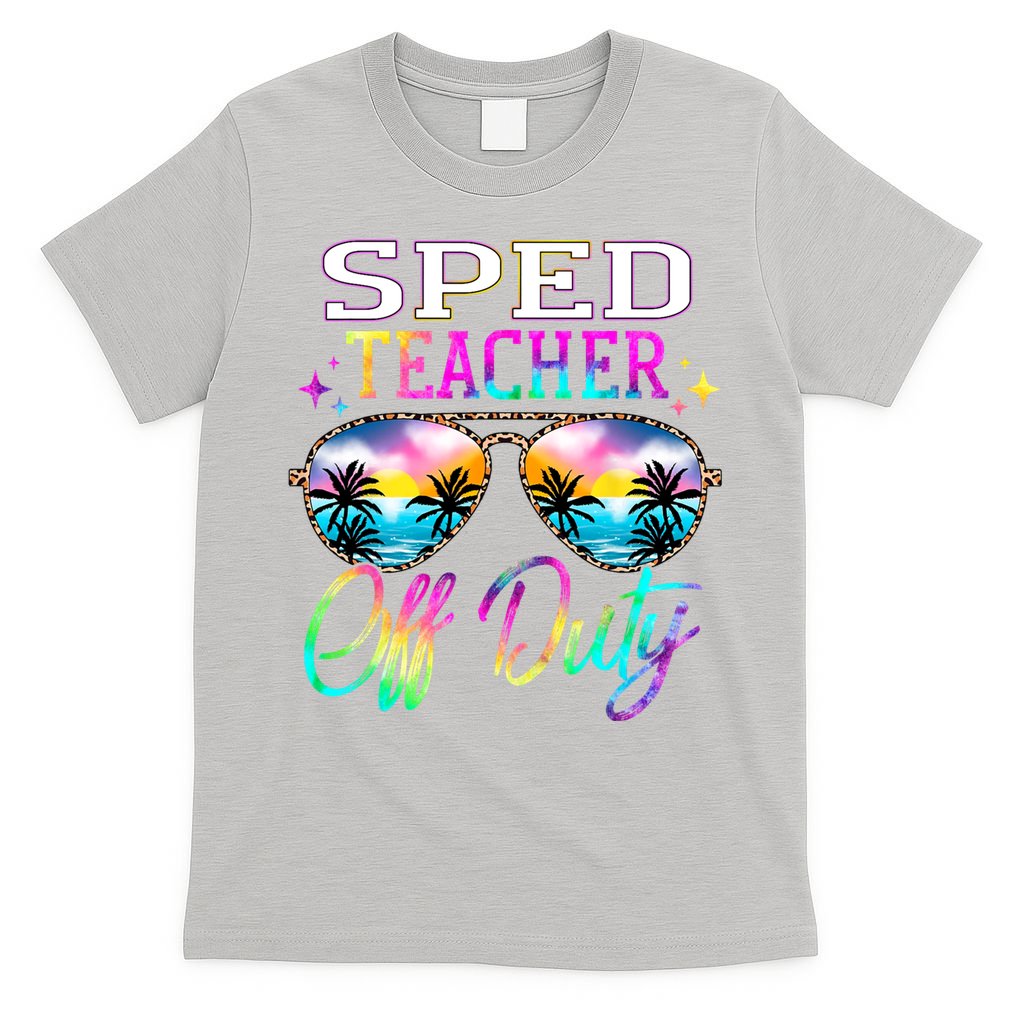SPED Teacher Off Duty Last Day Of School Teacher Summer T-Shirt