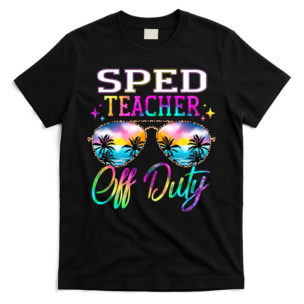 SPED Teacher Off Duty Last Day Of School Teacher Summer T-Shirt