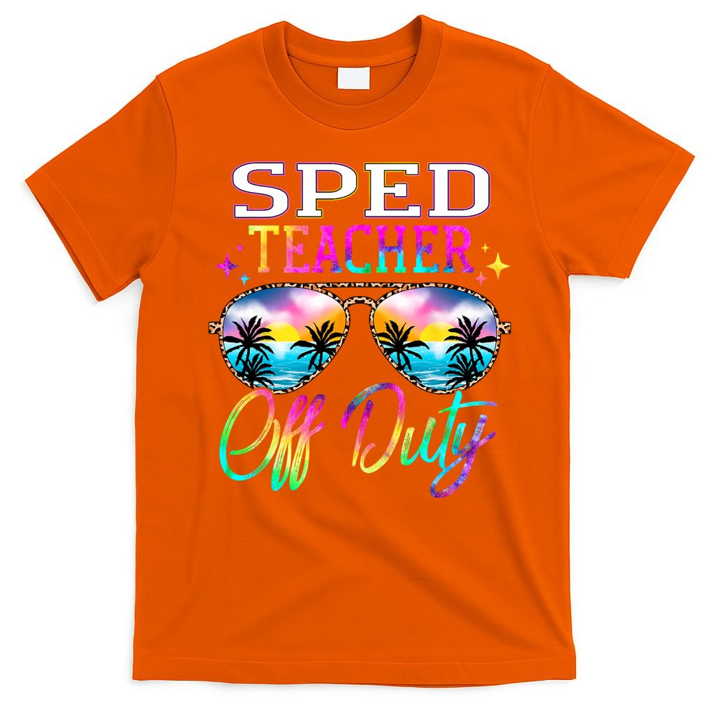 SPED Teacher Off Duty Last Day Of School Teacher Summer T-Shirt
