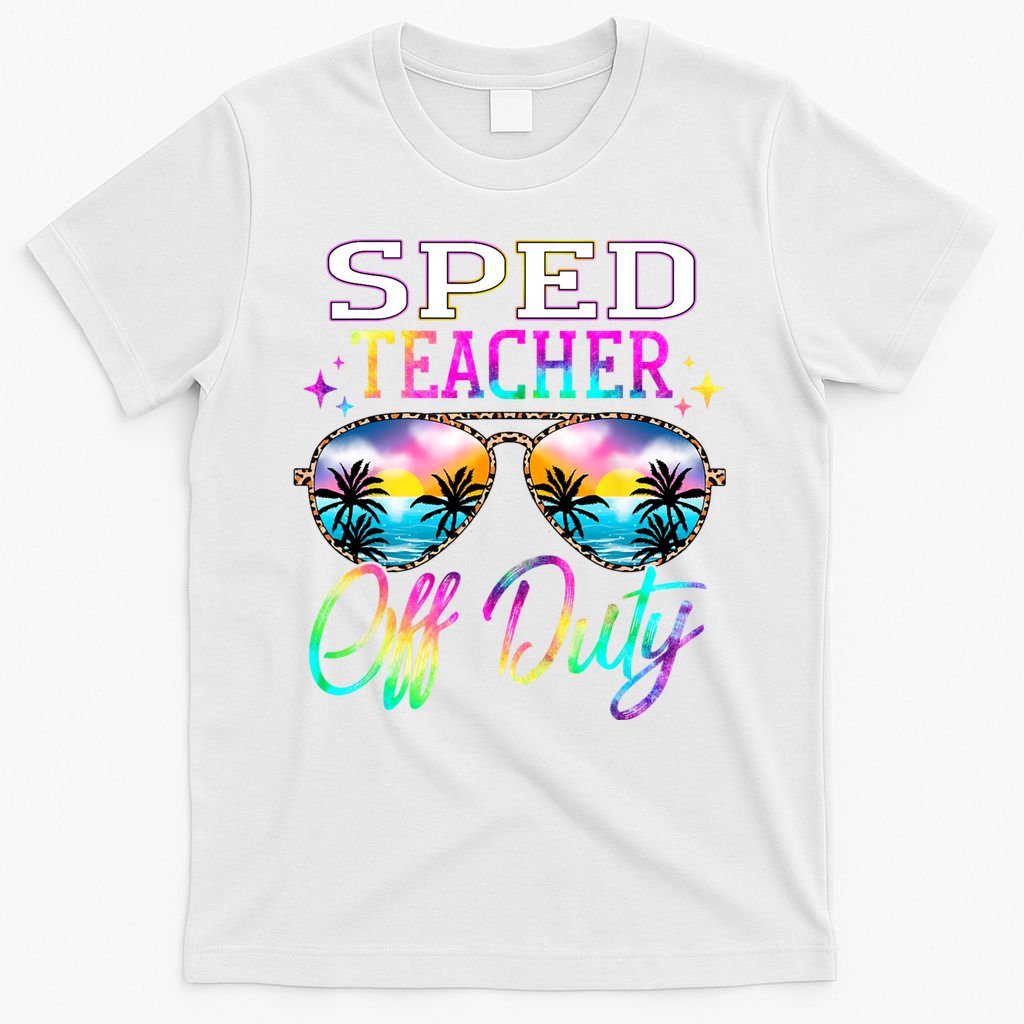 SPED Teacher Off Duty Last Day Of School Teacher Summer T-Shirt