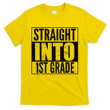 Straight Into 1st Grade T-Shirt