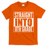 Straight Into 8th Grade T-Shirt