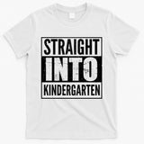 Straight Into Kindergarten T-Shirt