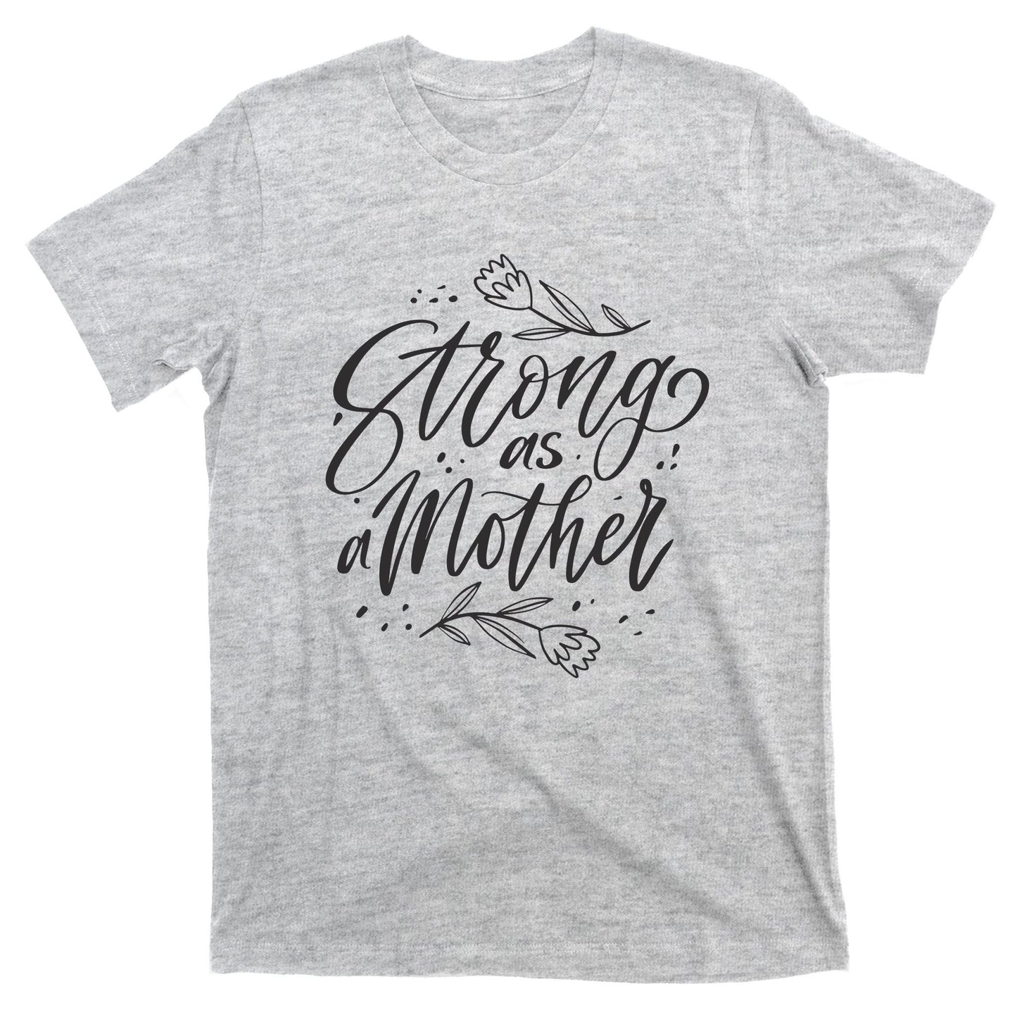 Strong As A Mother T-Shirt