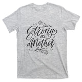Strong As A Mother T-Shirt