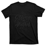 Strong As A Mother T-Shirt