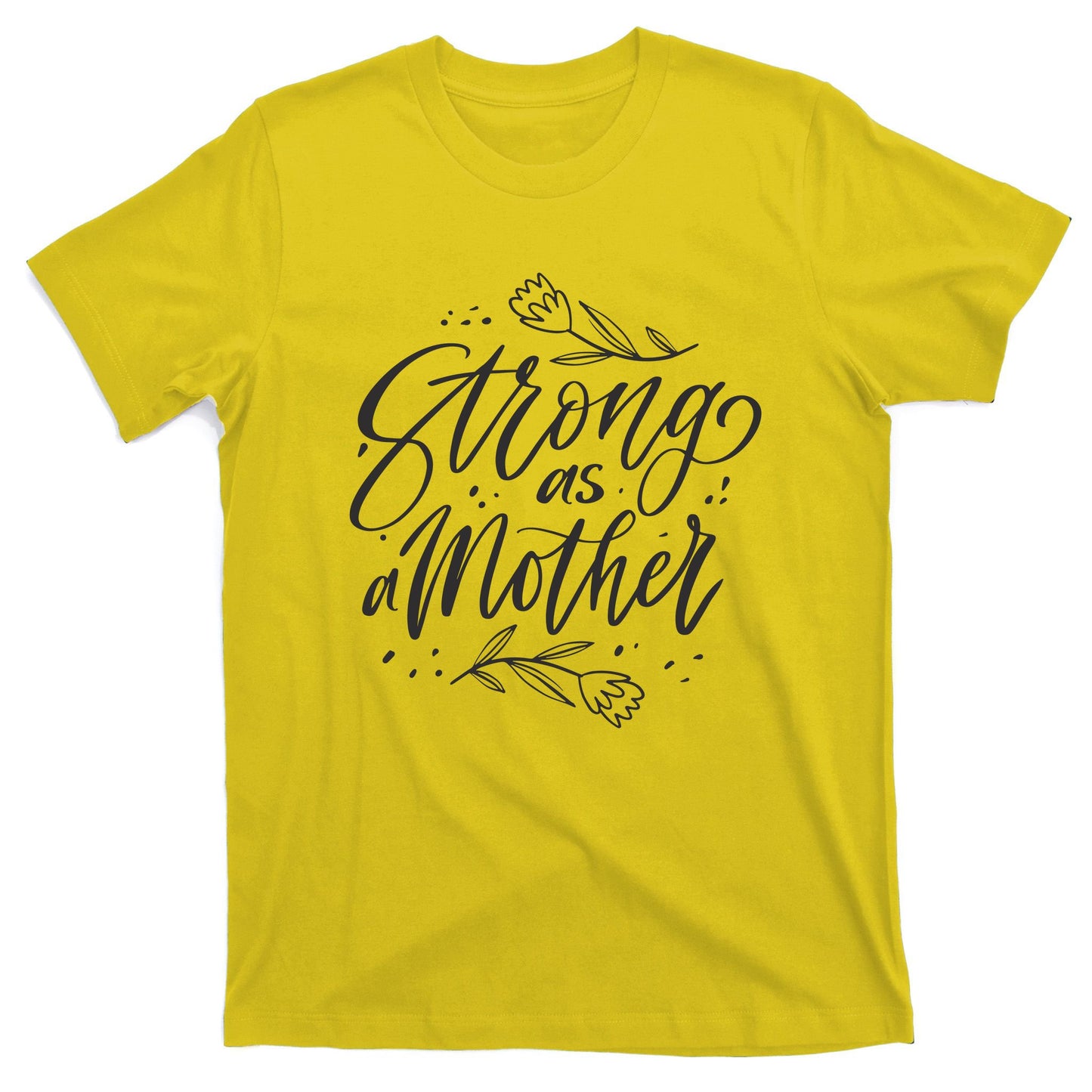 Strong As A Mother T-Shirt