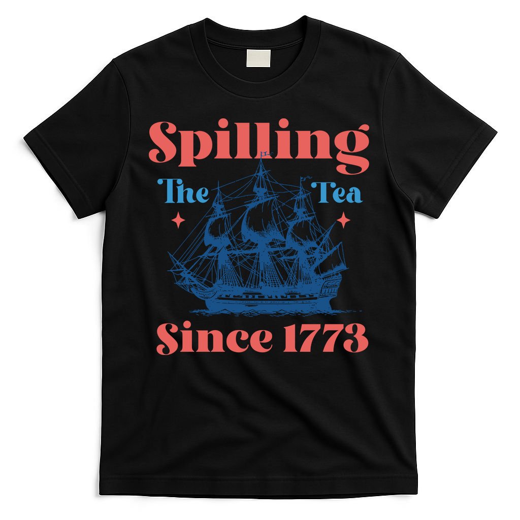 Spilling The Tea Since 1773 T-Shirt