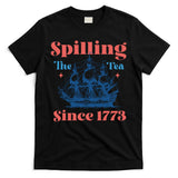 Spilling The Tea Since 1773 T-Shirt