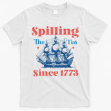 Spilling The Tea Since 1773 T-Shirt
