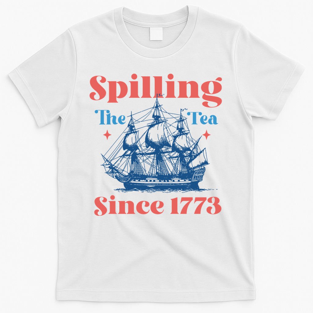 Spilling The Tea Since 1773 T-Shirt