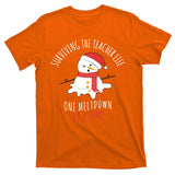 Surviving The Teacher Life One Meltdown At A Time T-Shirt