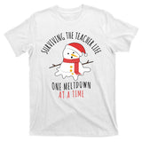 Surviving The Teacher Life One Meltdown At A Time T-Shirt