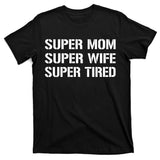 Super Mom Funny Gifts For Mothers T-Shirt