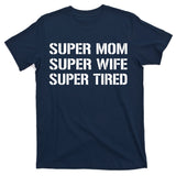 Super Mom Funny Gifts For Mothers T-Shirt