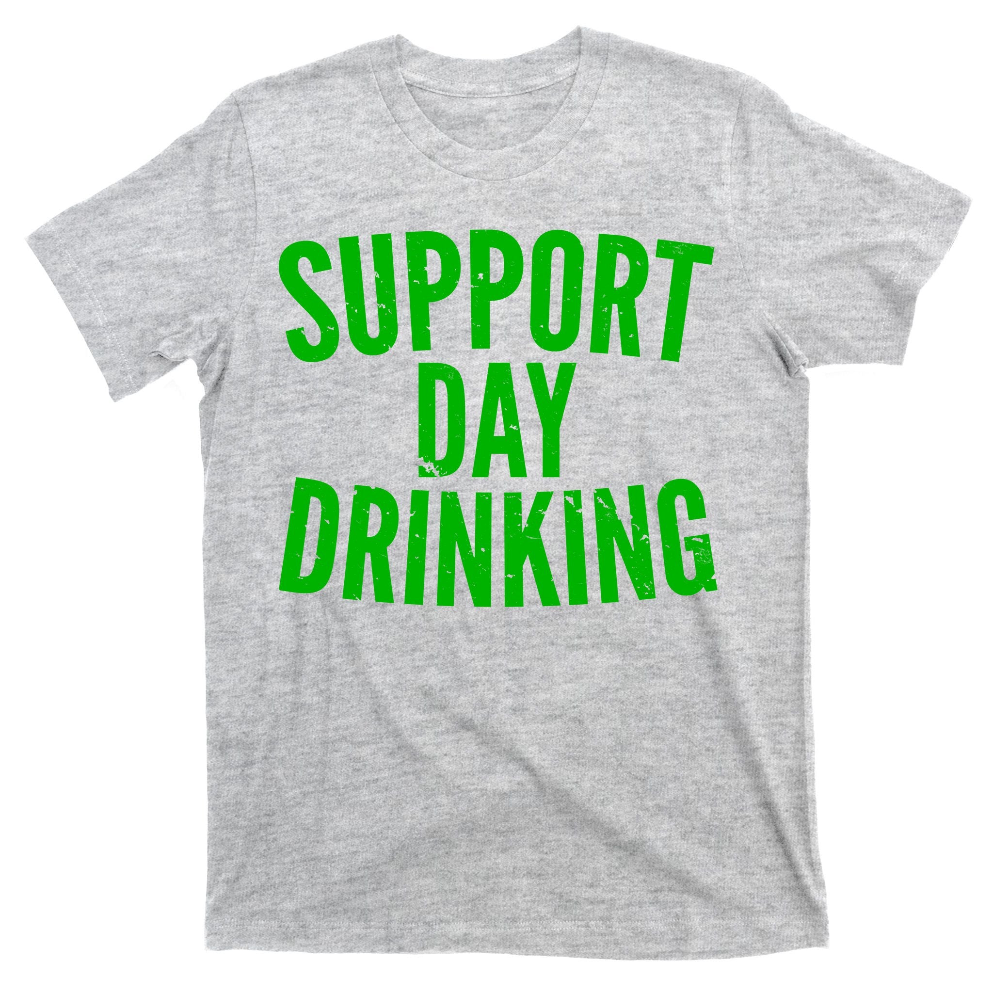 Support Day Drinking T-Shirt
