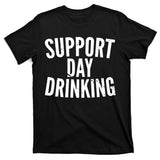 Support Day Drinking T-Shirt