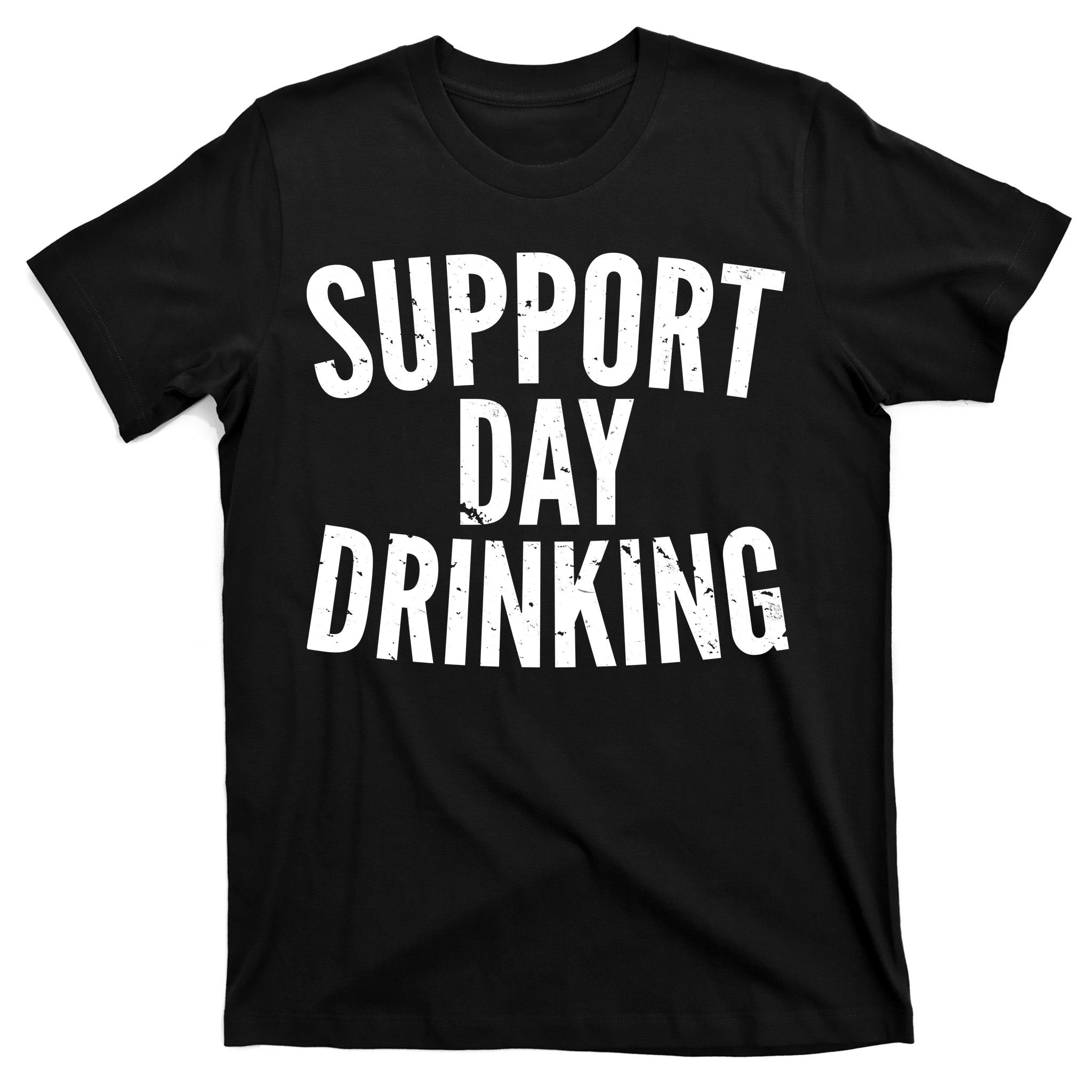 Support Day Drinking T-Shirt