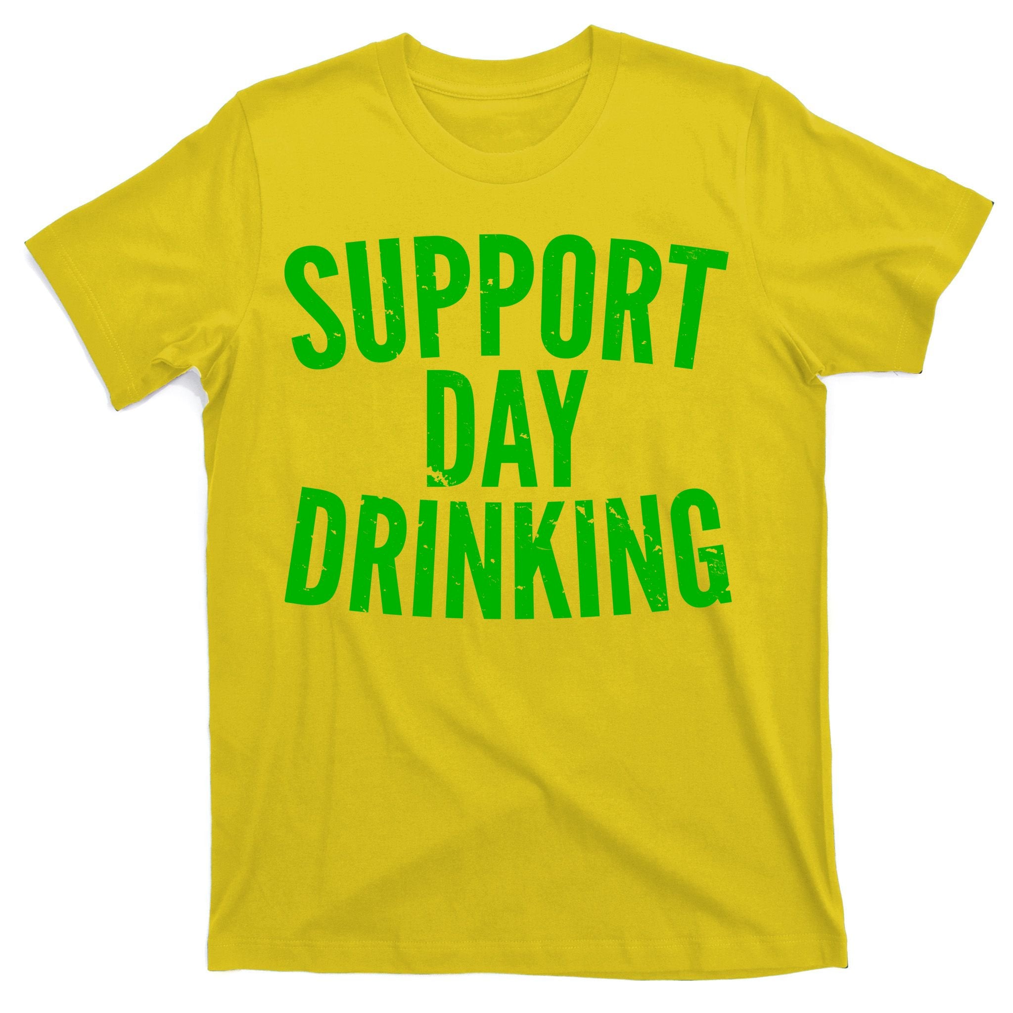 Support Day Drinking T-Shirt