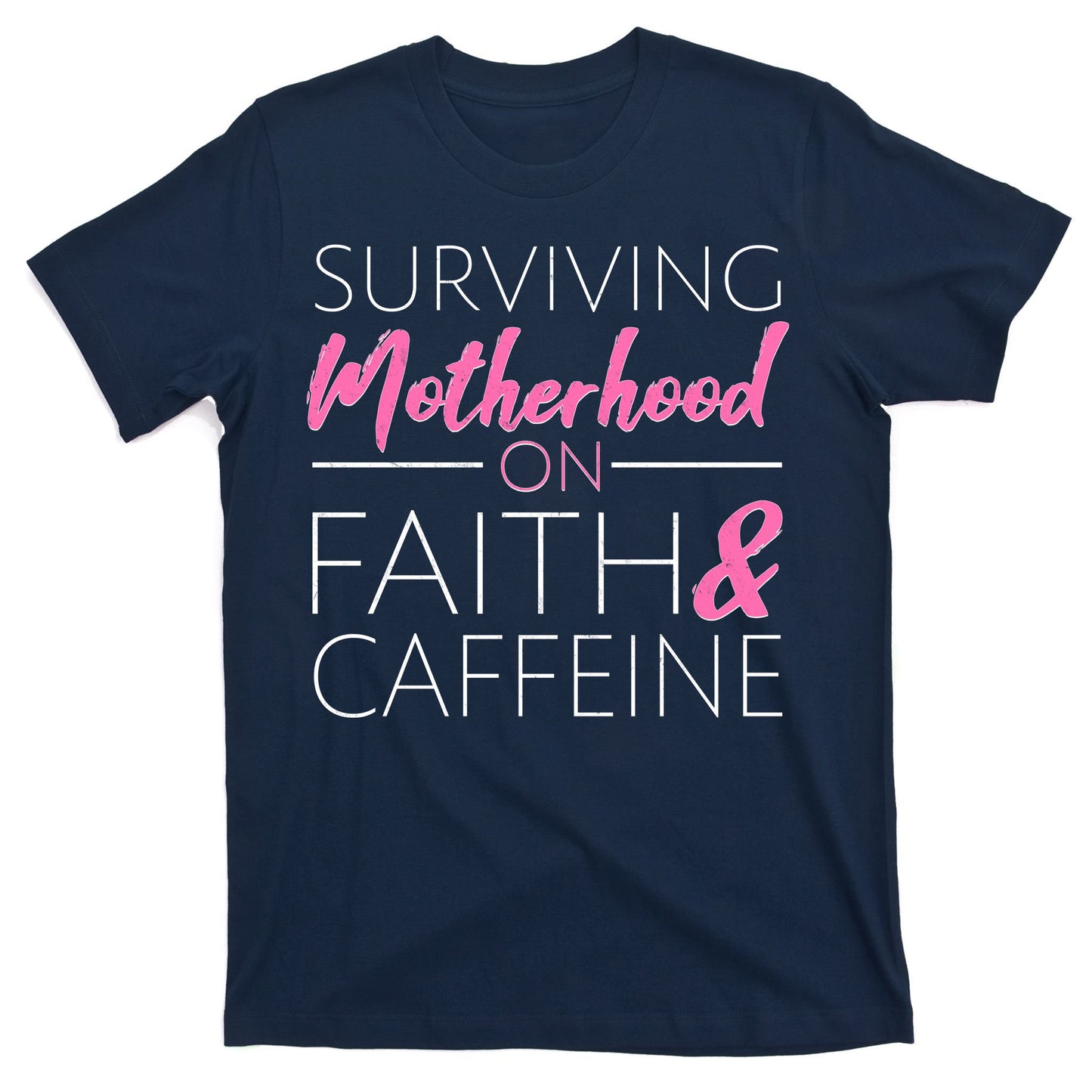 Surviving Motherhood on Faith and Caffeine T-Shirt