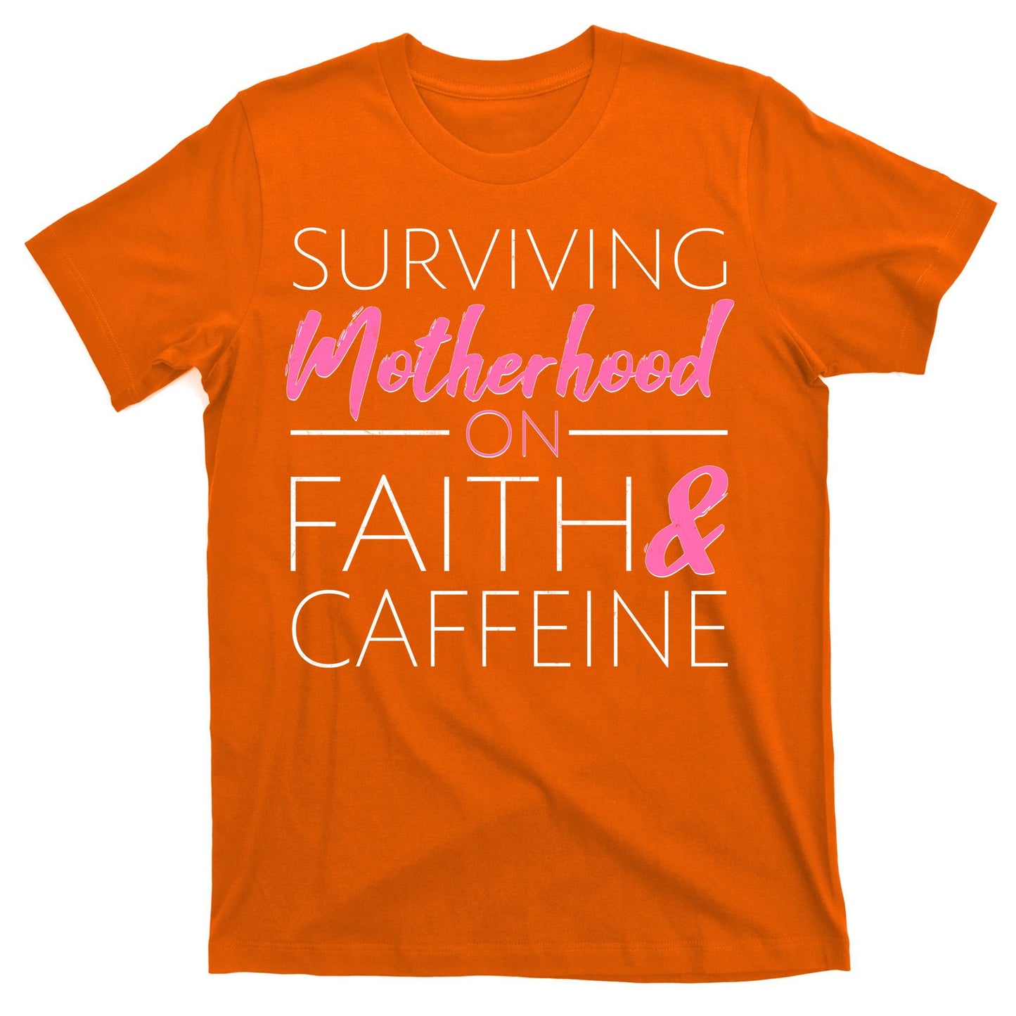 Surviving Motherhood on Faith and Caffeine T-Shirt