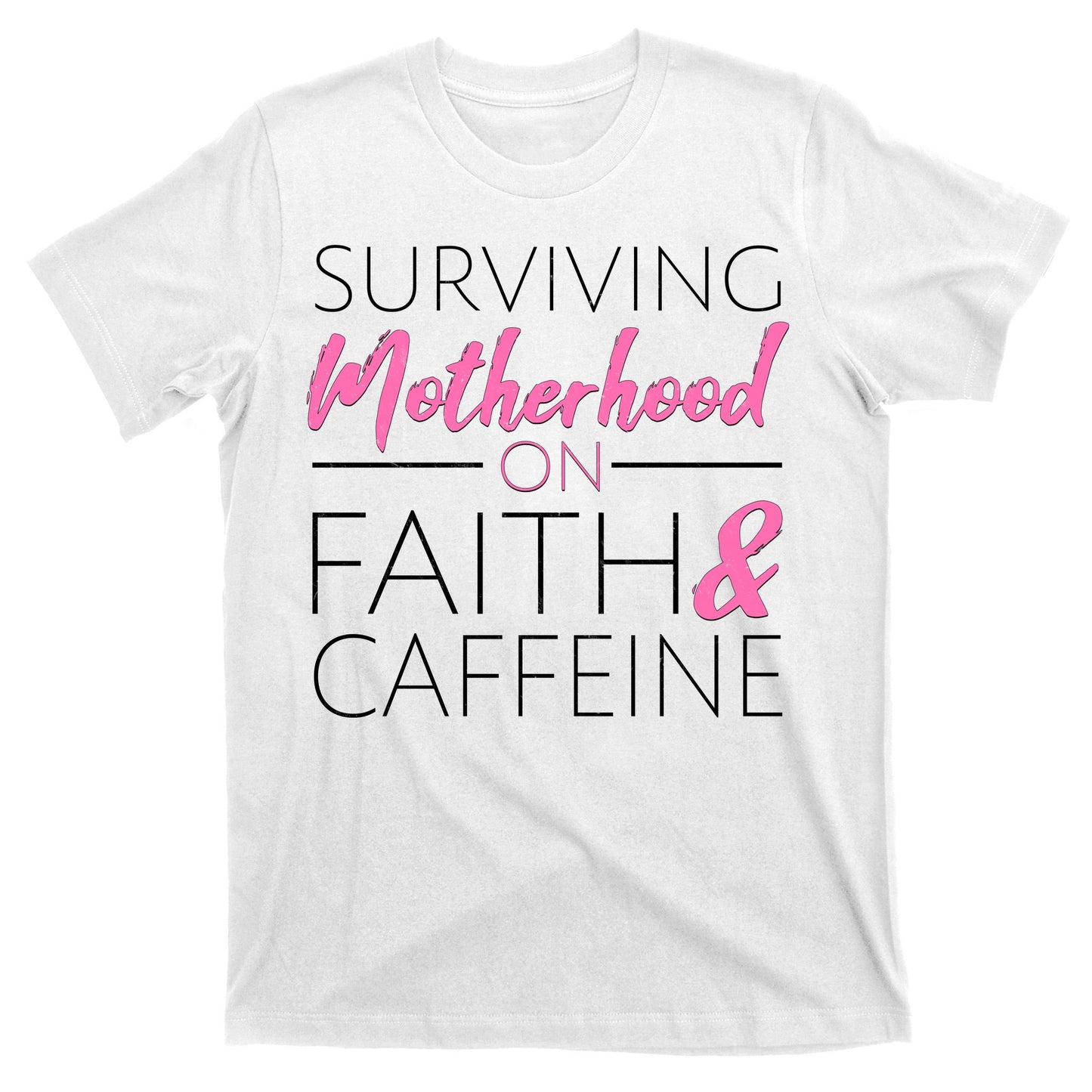 Surviving Motherhood on Faith and Caffeine T-Shirt