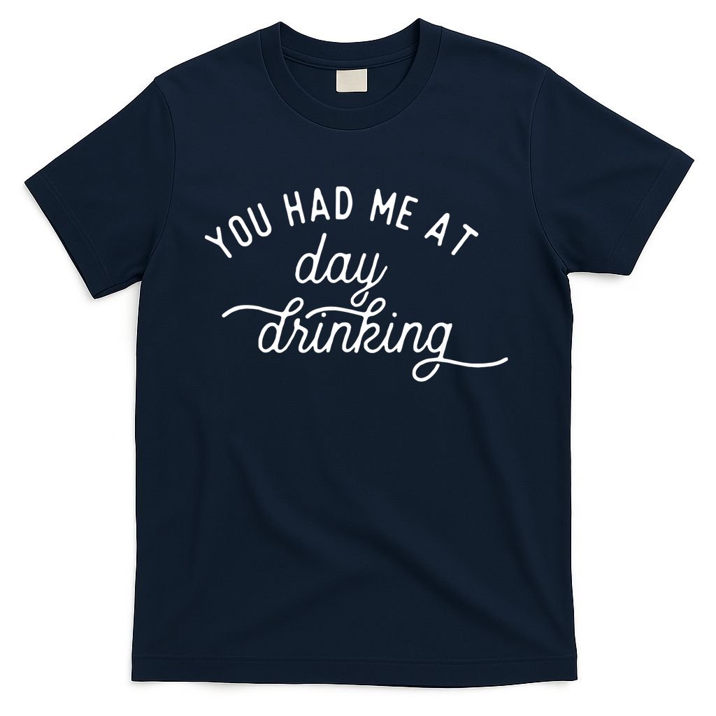Summer Vacation Funny You Had Me At Day Drinking T-Shirt