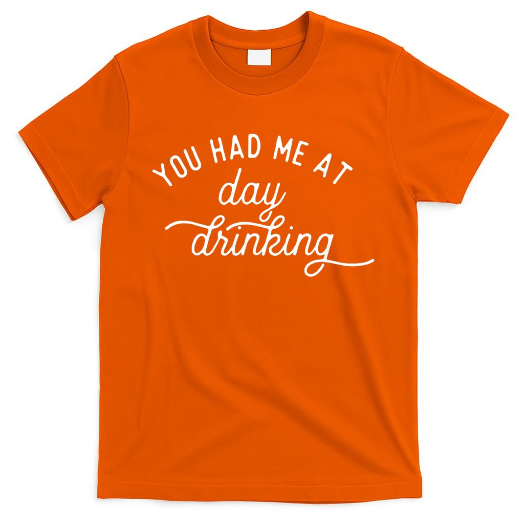 Summer Vacation Funny You Had Me At Day Drinking T-Shirt