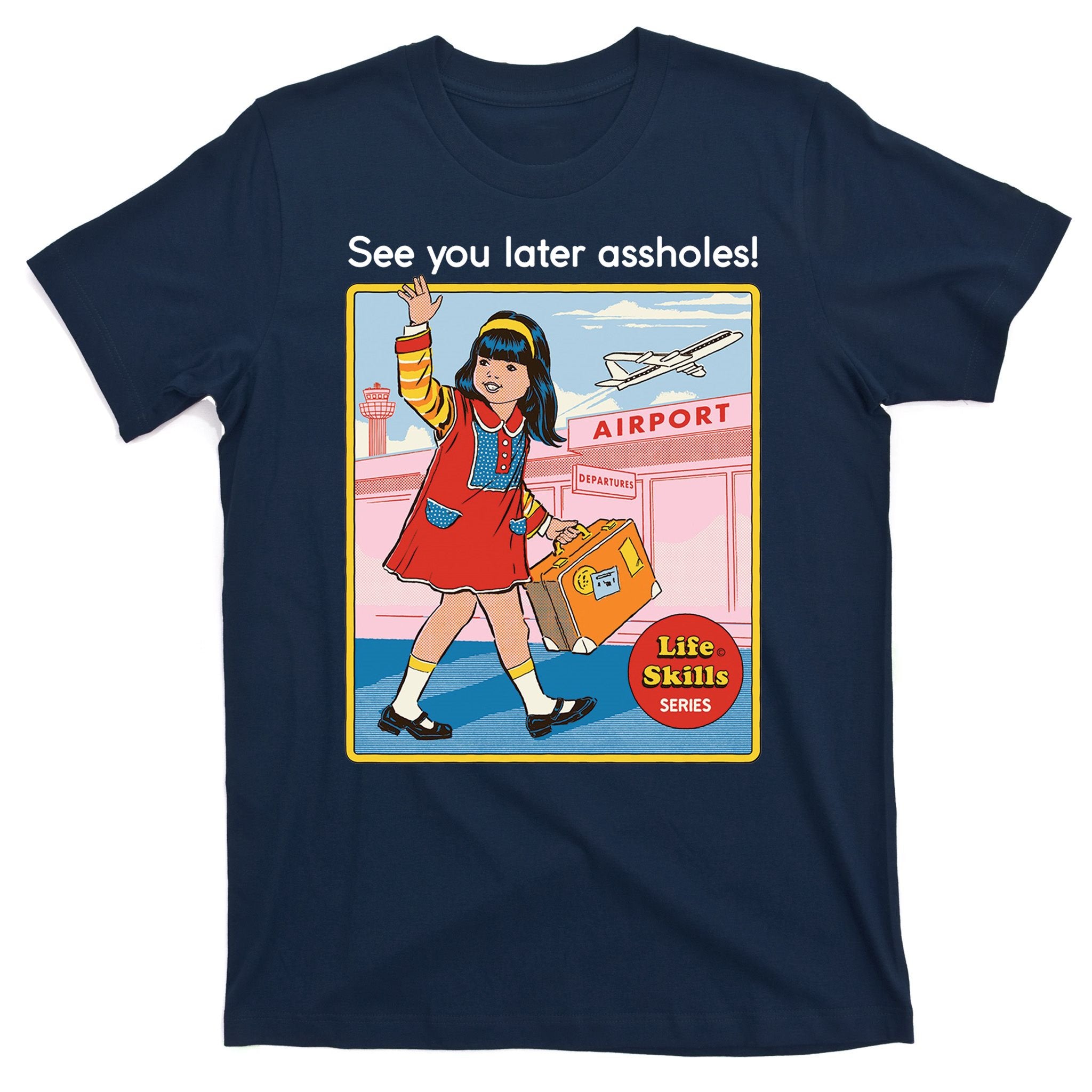 See You Later Assholes T-Shirt