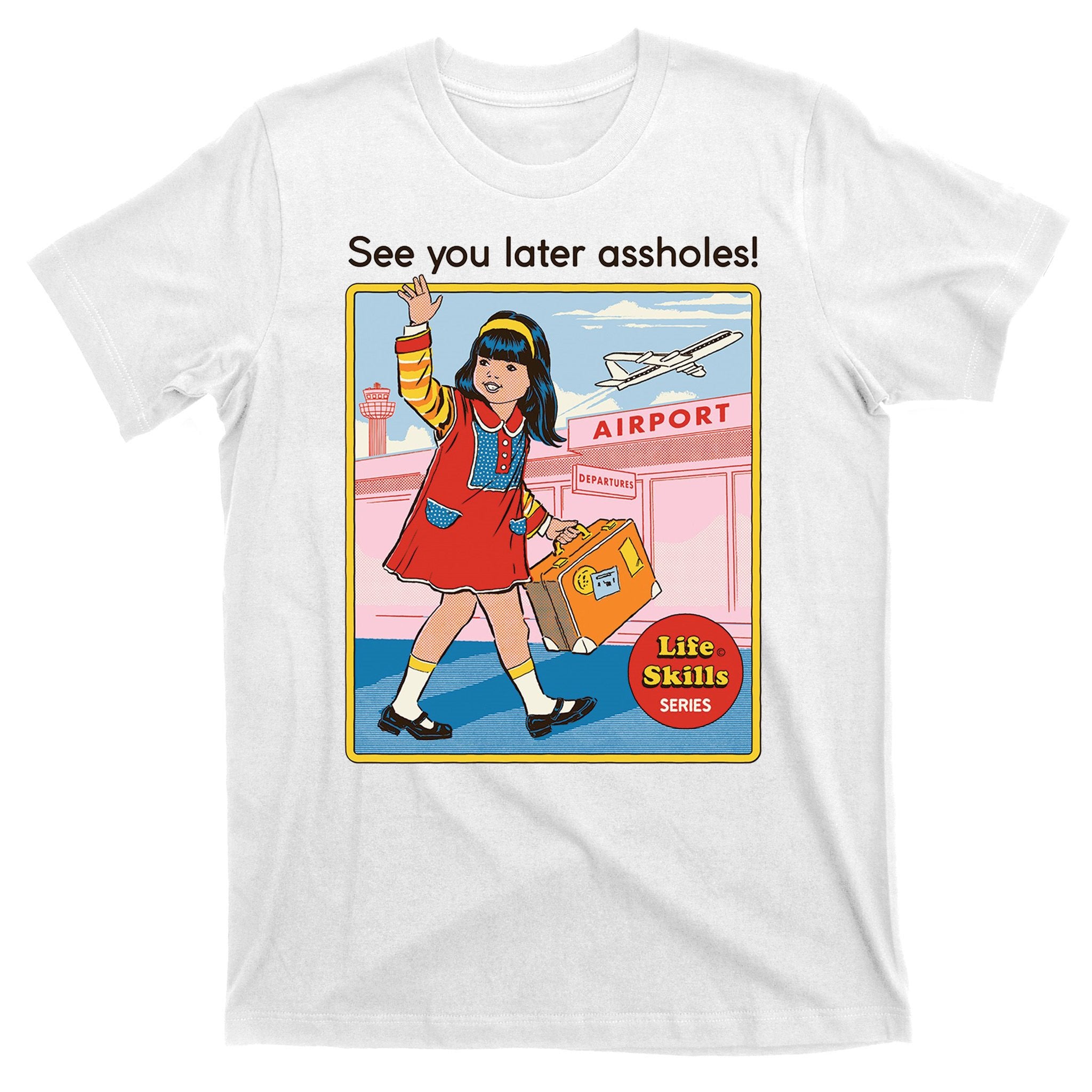 See You Later Assholes T-Shirt
