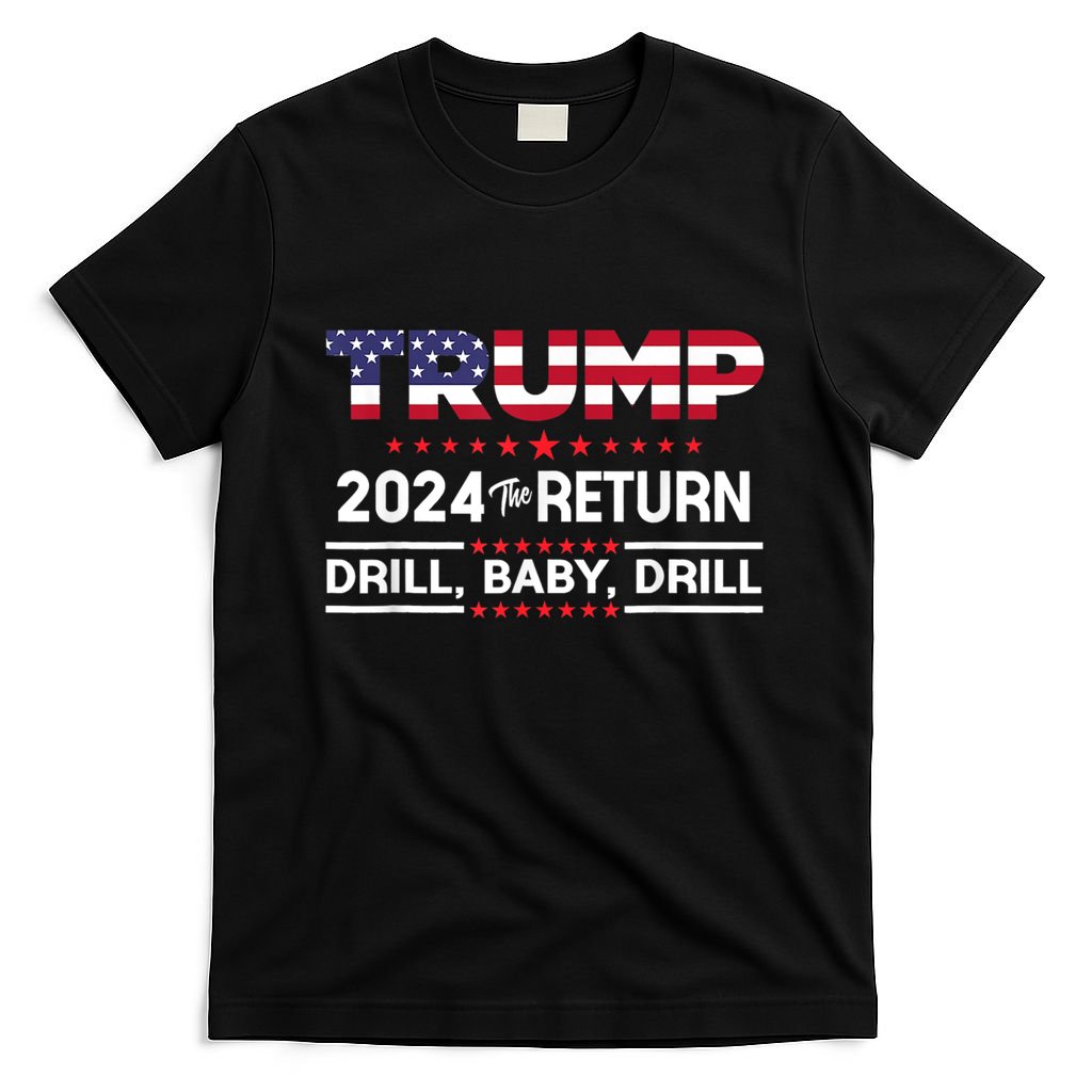 Trump 2024 Drill Baby Drill Us Flag Republican 4th Of July T-Shirt