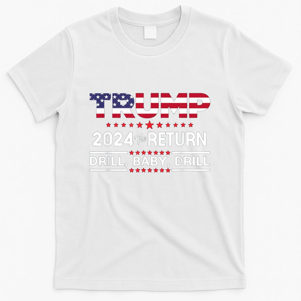 Trump 2024 Drill Baby Drill Us Flag Republican 4th Of July T-Shirt