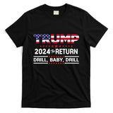 Trump 2024 Drill Baby Drill Us Flag Republican 4th Of July T-Shirt