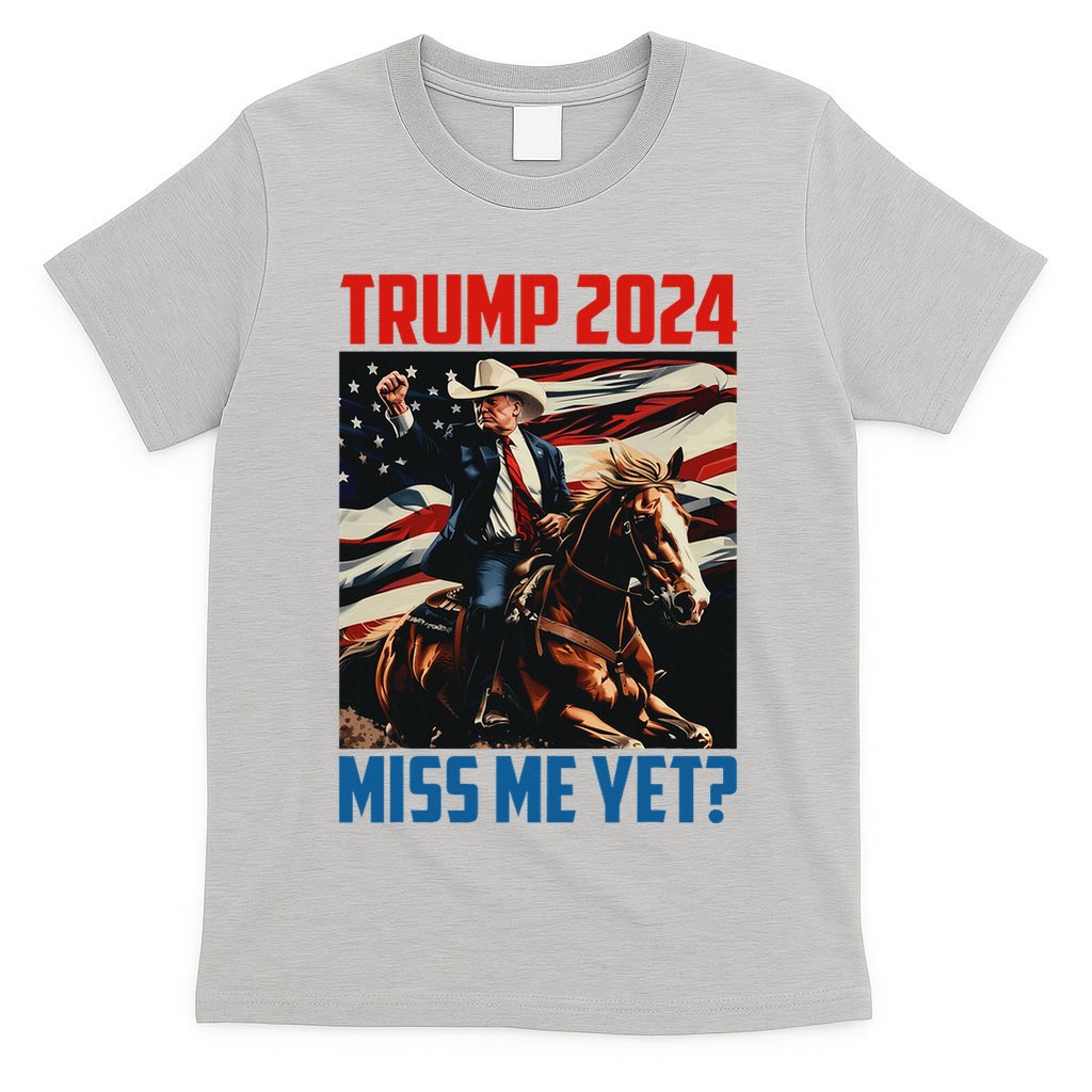 Trump 2024 Miss Me Yet 4th Of July America Independence Day T-Shirt