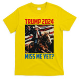 Trump 2024 Miss Me Yet 4th Of July America Independence Day T-Shirt