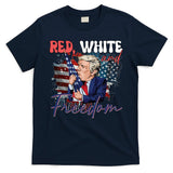 Trump 4th Of July Red White And Freedom Donald Trump Fourth Of July T-Shirt