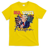 Trump 4th Of July Red White And Freedom Donald Trump Fourth Of July T-Shirt