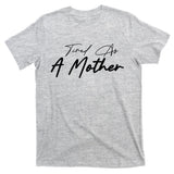 Tired As A Mother Mom Life T-Shirt