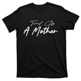 Tired As A Mother Mom Life T-Shirt